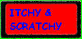 Itchyscratchy.gif (38118 bytes)
